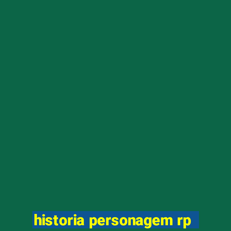 historia personagem rp